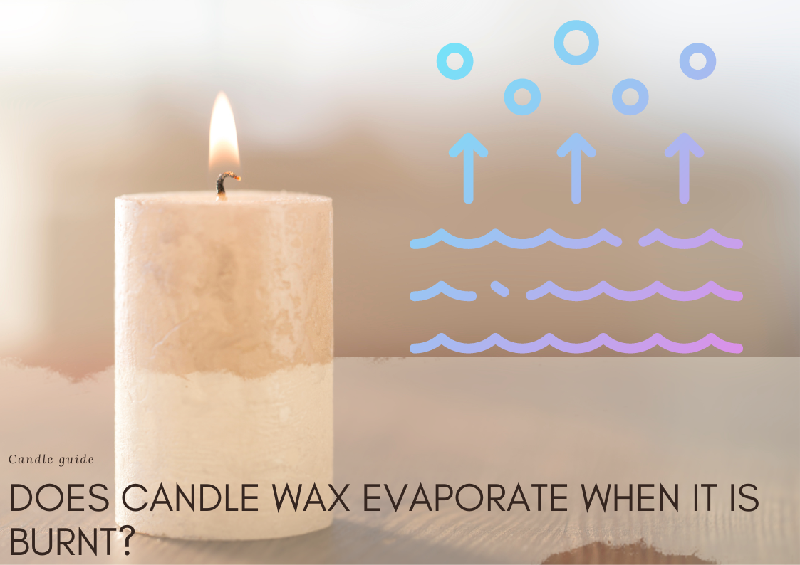 Does Candle Wax Evaporate When It Is Burnt?