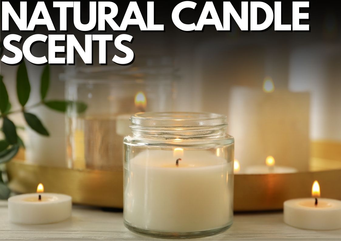 Natural Candle Scents (Guide to buying/creating natural candle scents)