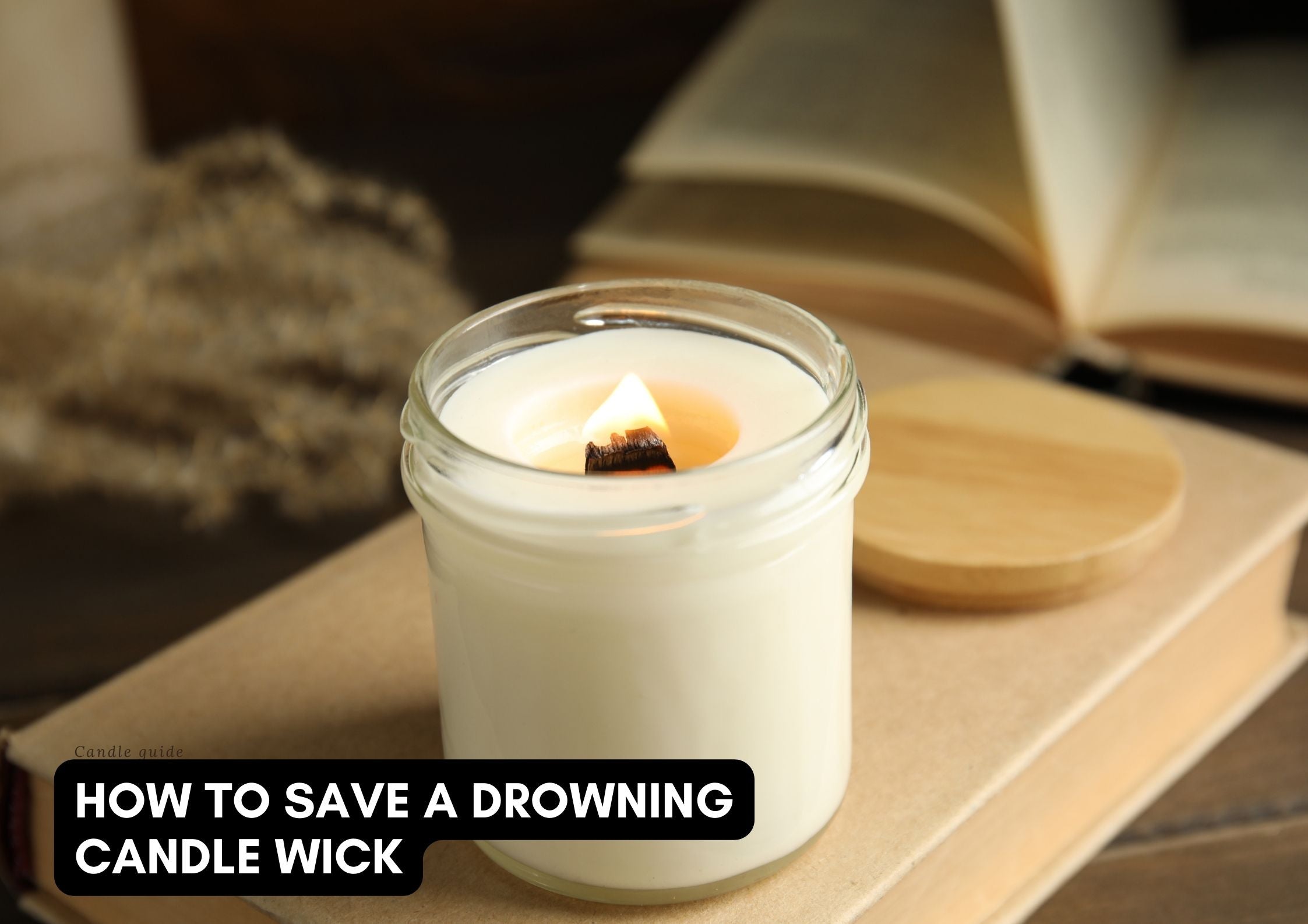 How To Save A Drowning Candle Wick