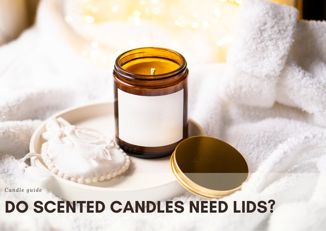 Do Scented Candles Need Lids?