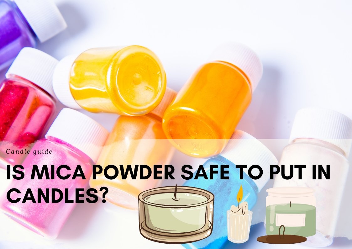 Is Mica Powder Safe To Put In Candles?