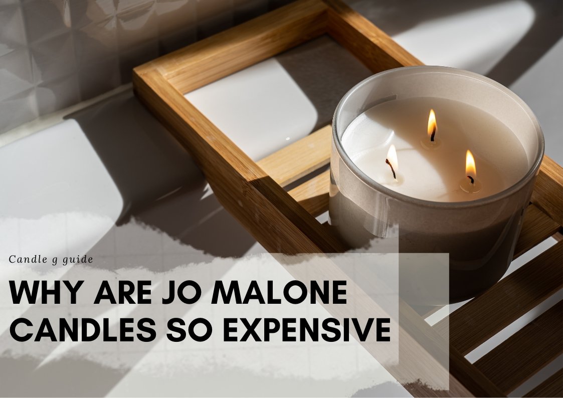 Why are Jo Malone candles so expensive ? ( Are expensive candles better ? )