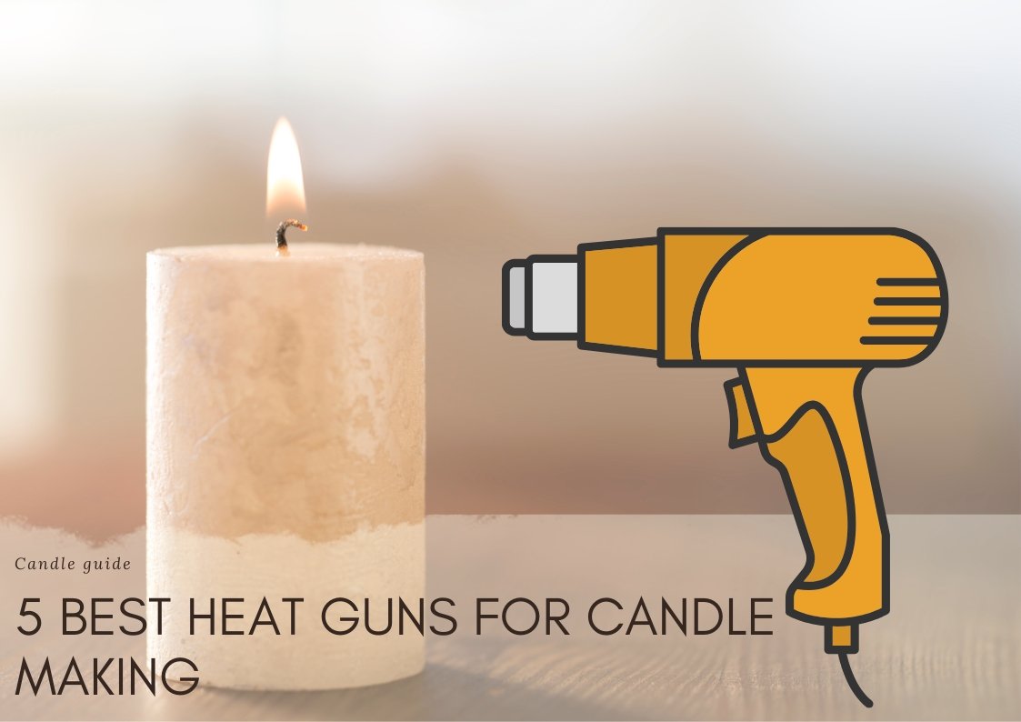 5 Best Heat Guns for Candle Making - Suffolk Candles
