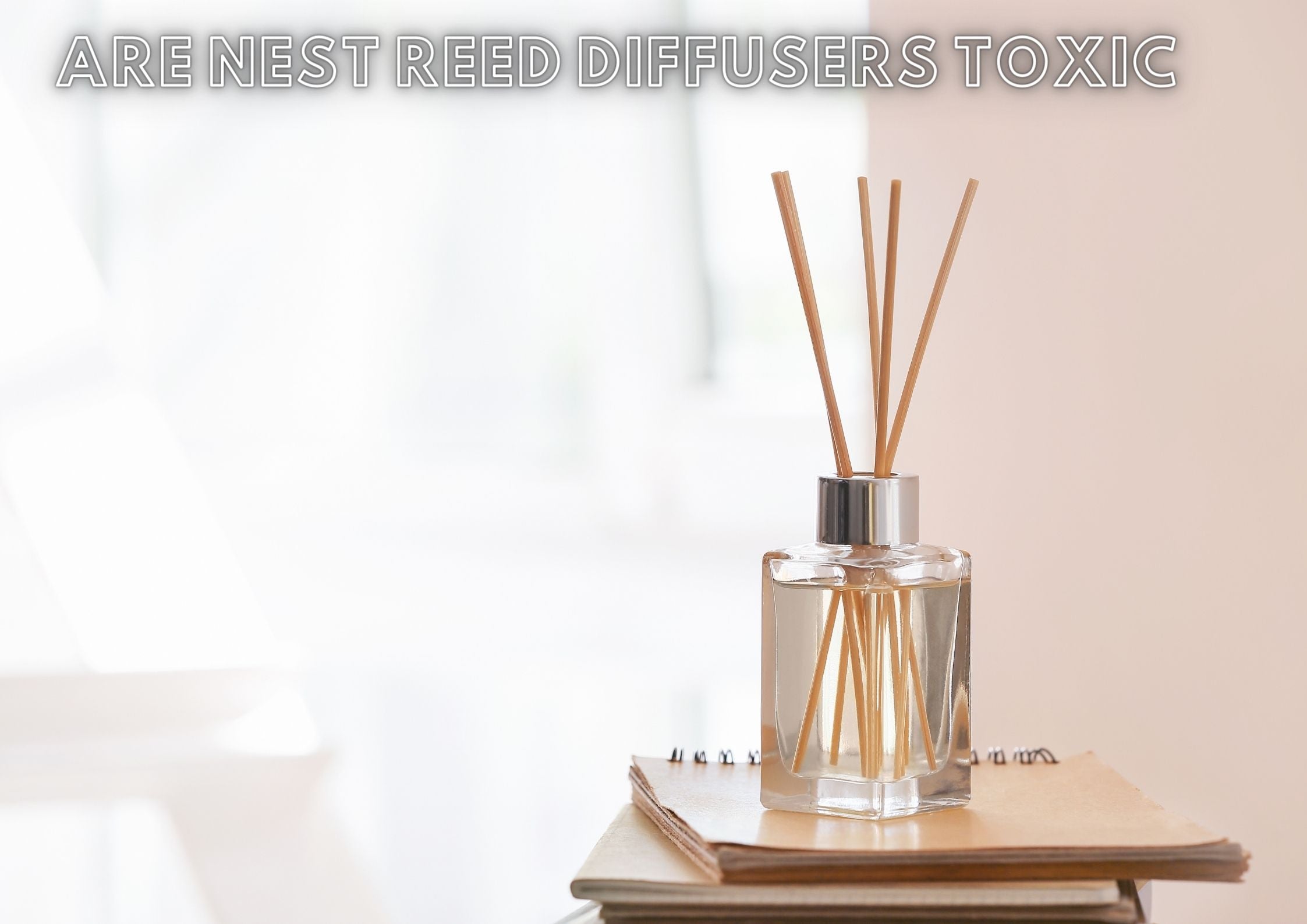 Are nest reed diffusers toxic