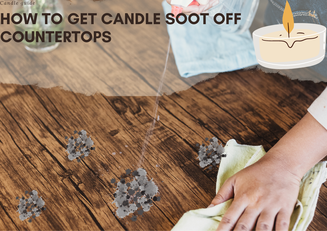 How to Get Candle Soot off Countertops