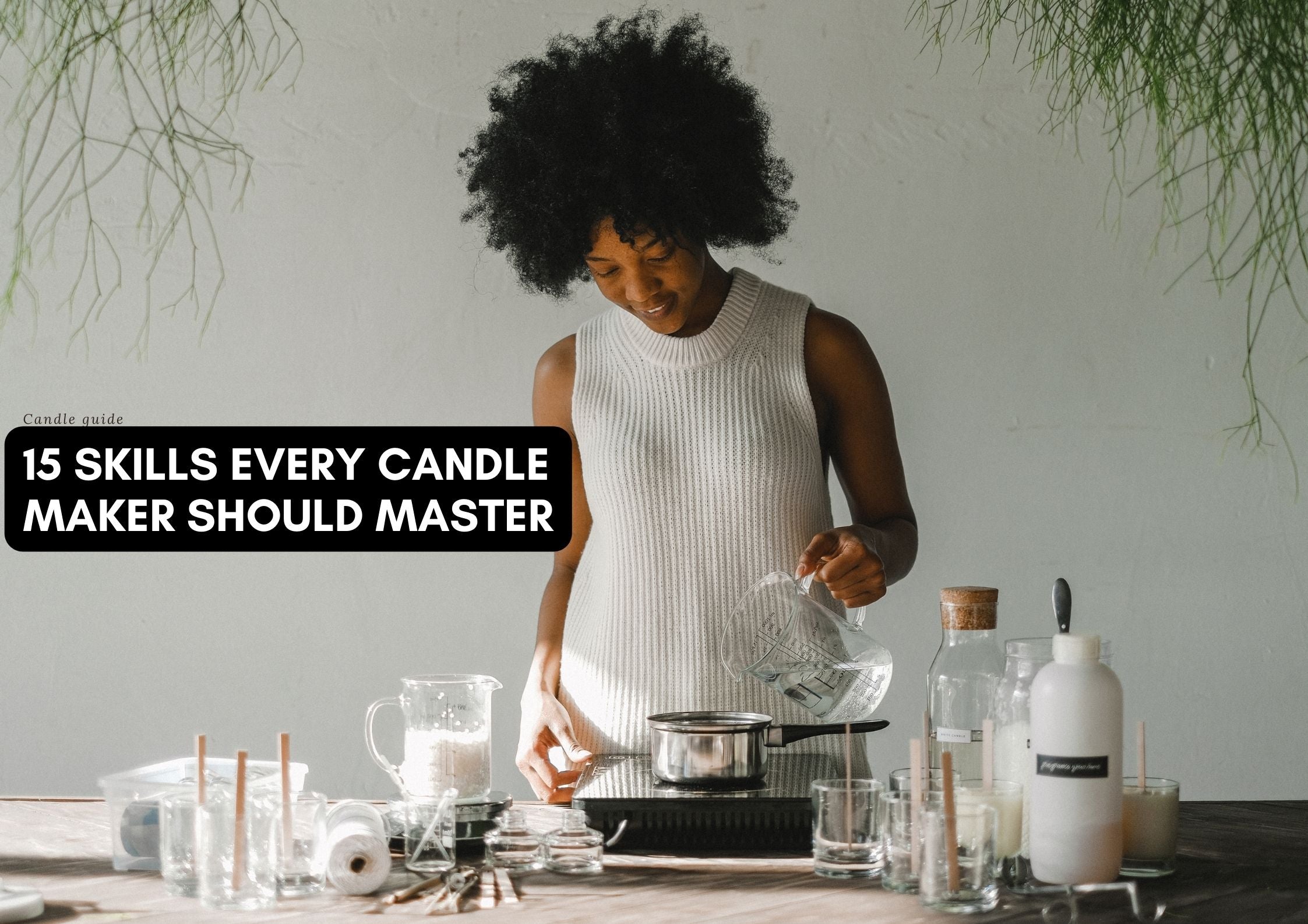 15 skills every candle maker should master