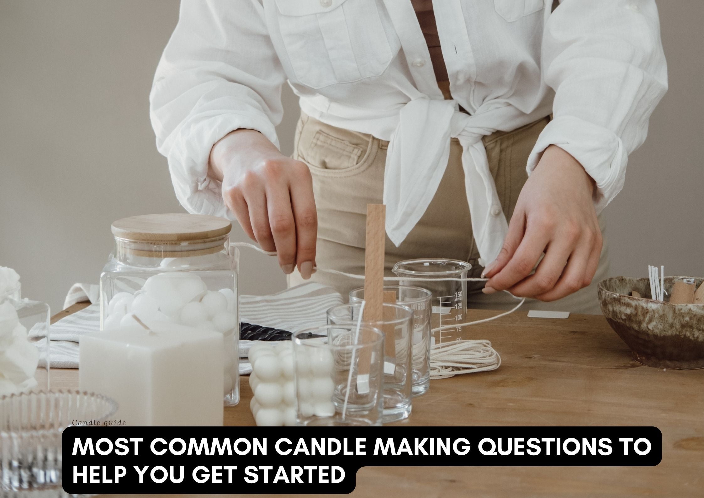 Most common candle making questions to help you get started
