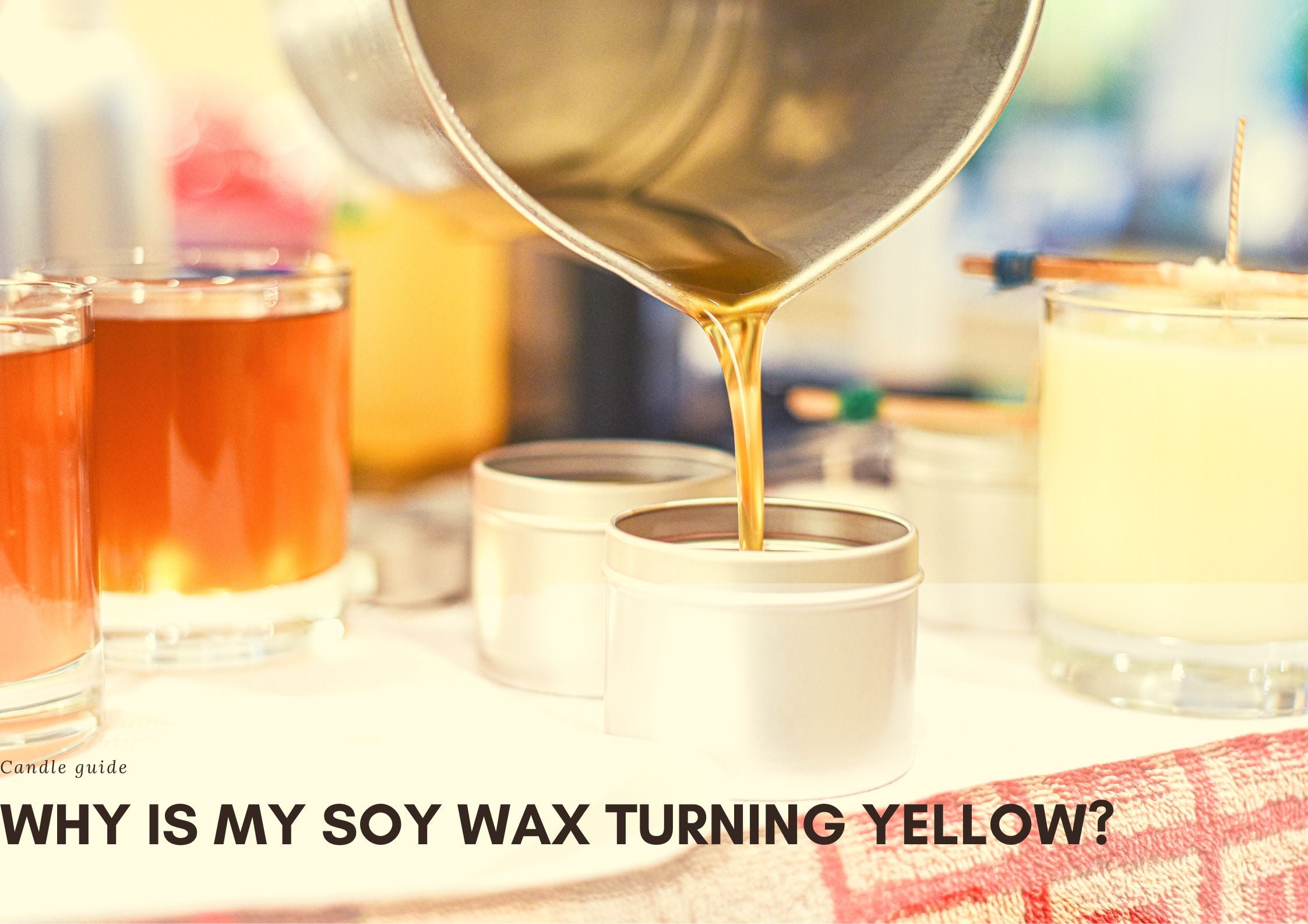 Why is my soy wax turning yellow?