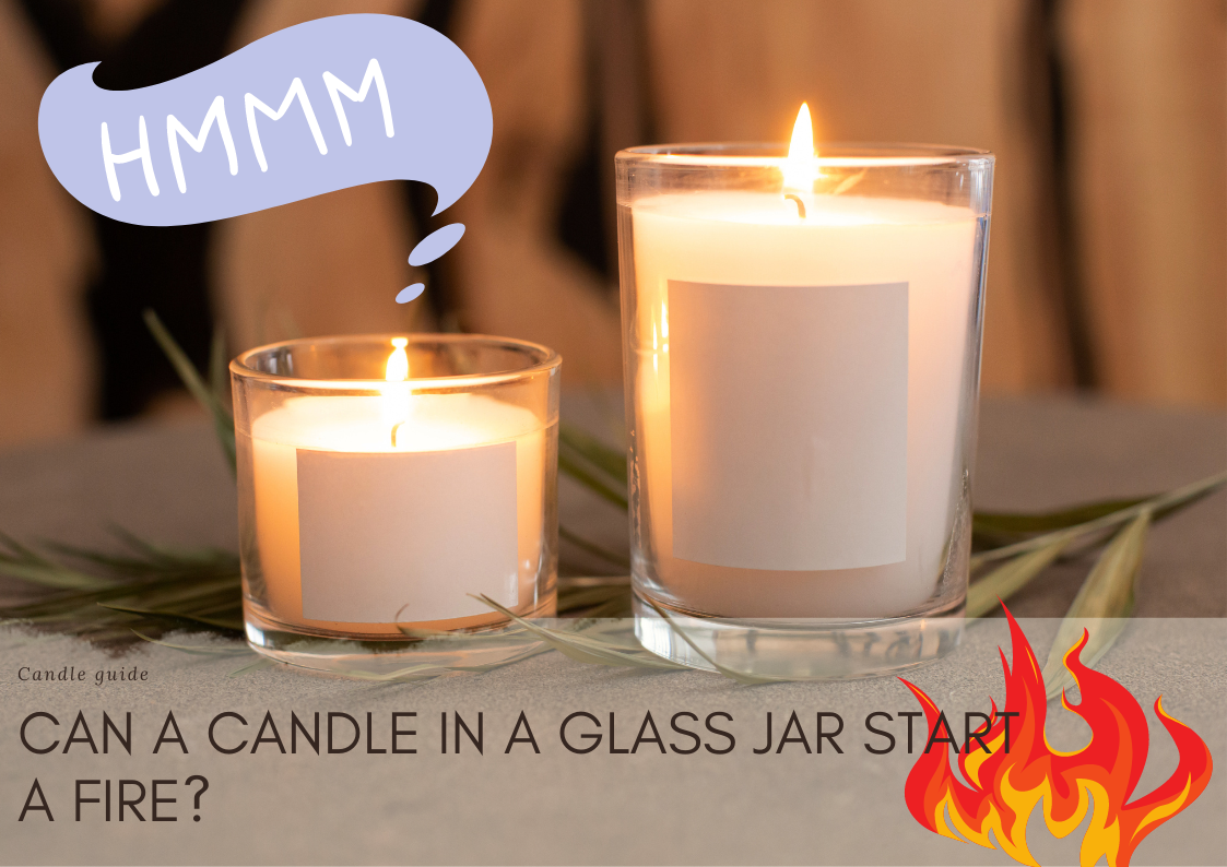 Can A Candle In A Glass Jar Start A Fire? 