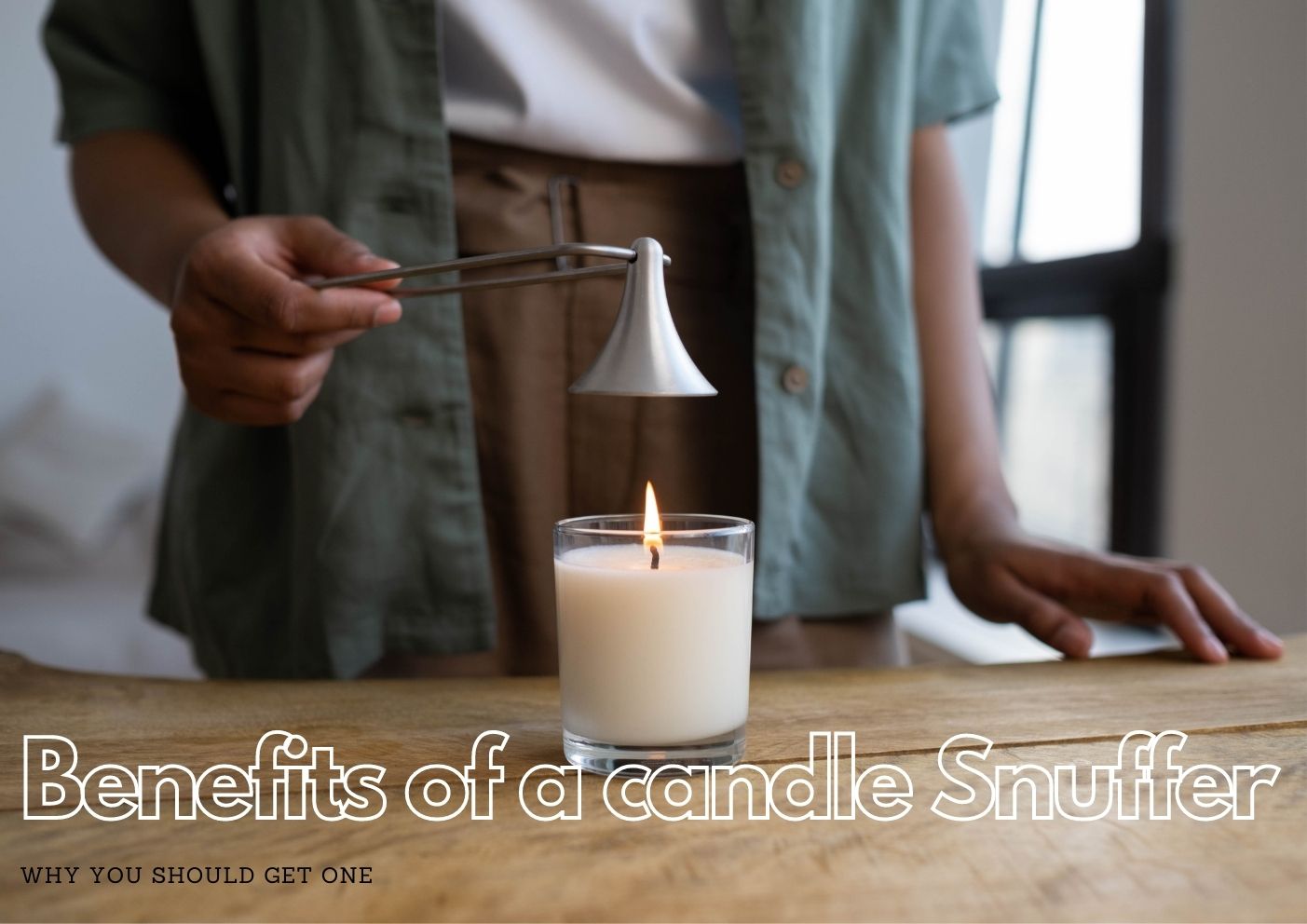 Why use a candle snuffer?