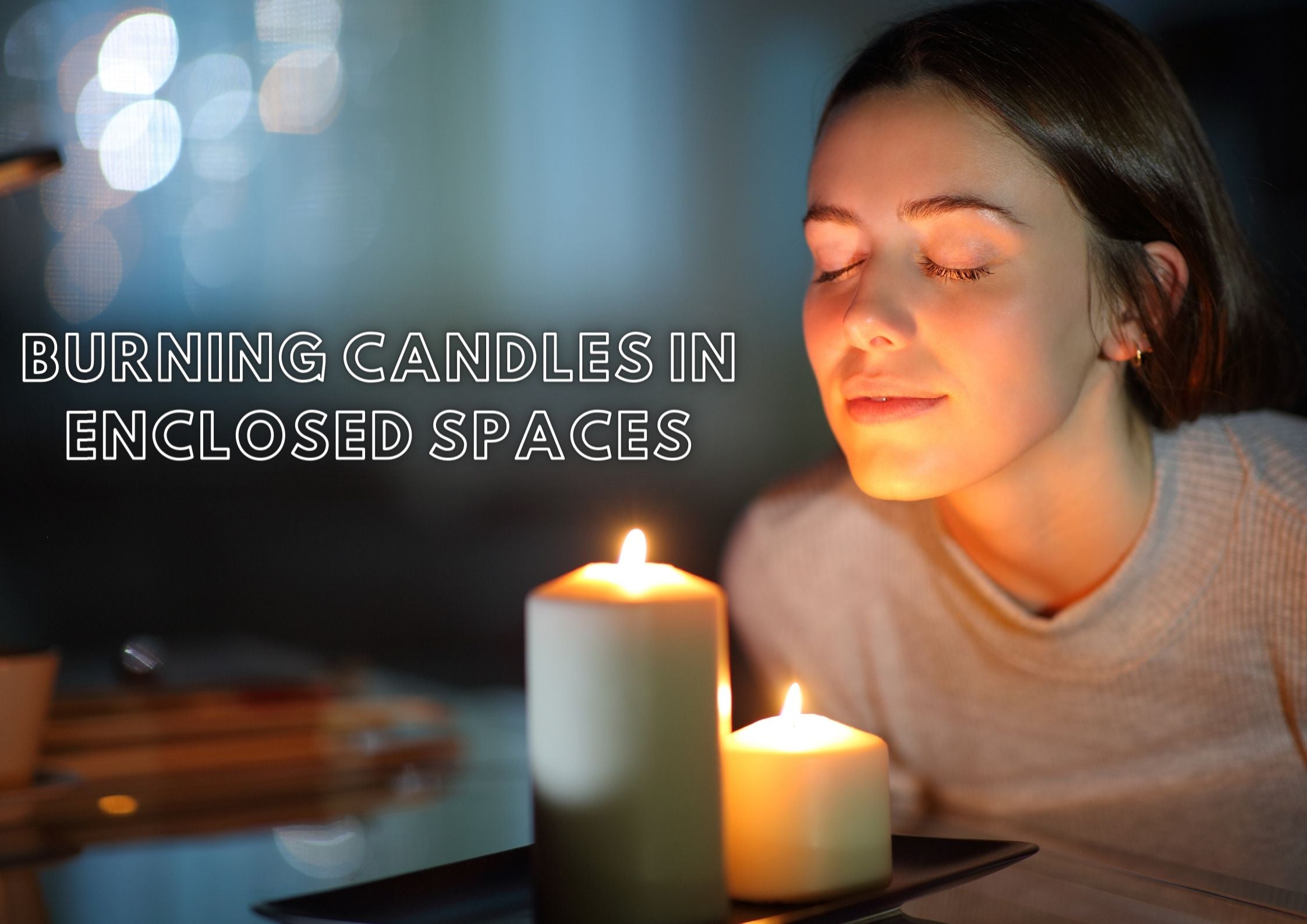 Burning candles in enclosed spaces