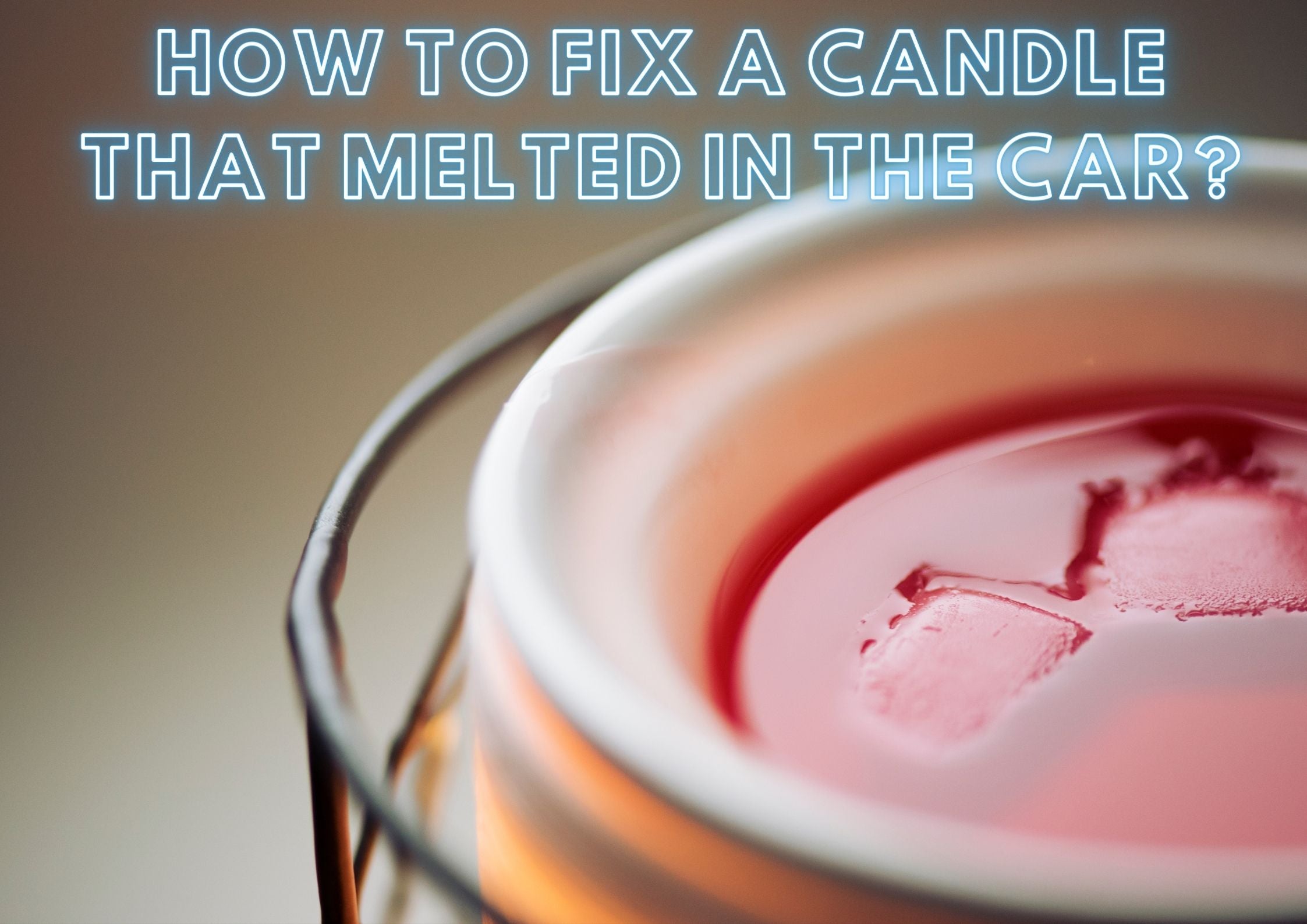 How to fix a candle that melted in the car?
