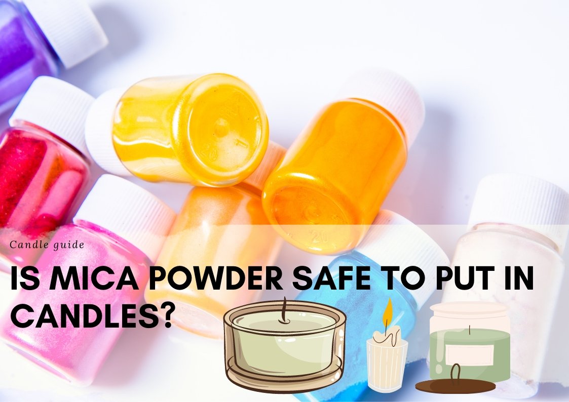 Is Mica Powder Safe To Put In Candles? 