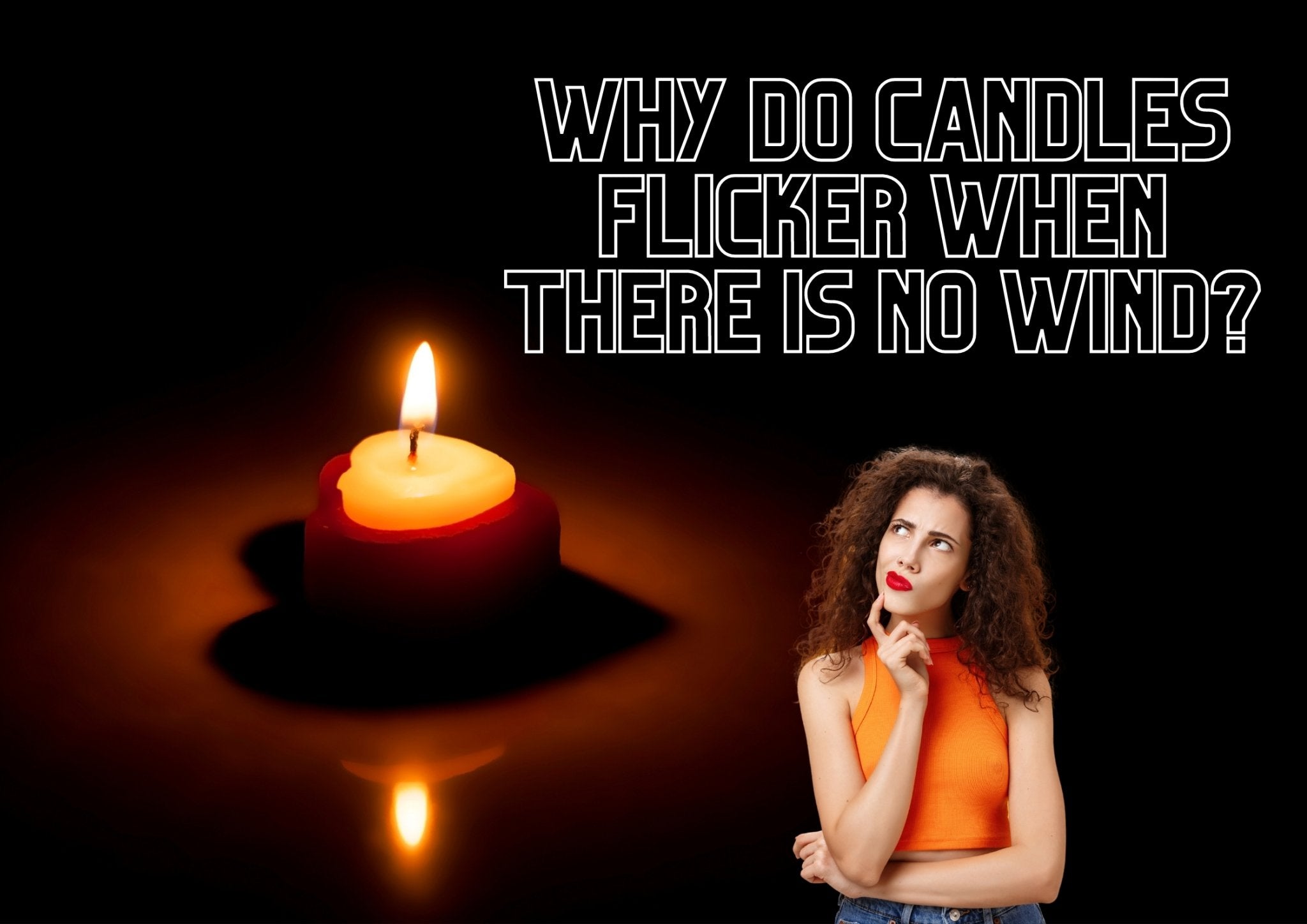 Why do candles flicker when there is no wind? - Suffolk Candles