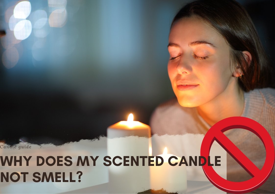 Why Does My Scented Candle Not Smell? 