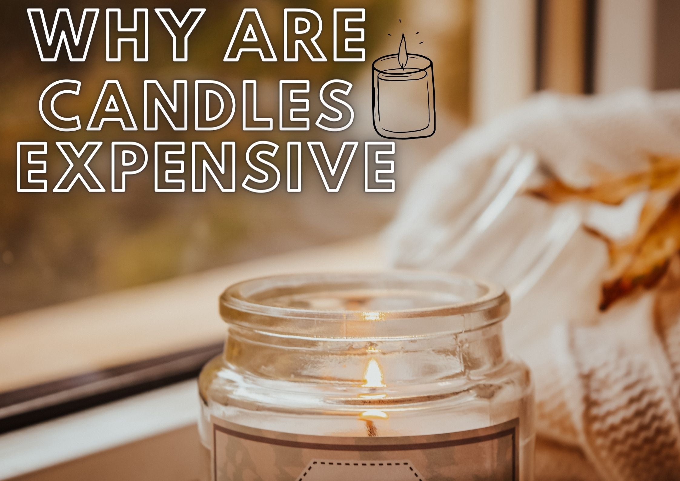 Why are candles so expensive?